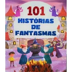 101 HISTORIAS DE FANTASMAS - PAE EDITORA E DISTRIBUIDORA DE LIVROS LTDA