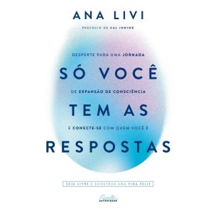 SÓ VOCÊ TEM AS RESPOSTAS: DESPERTE PARA UMA JORNAD - EDITORA GENTE