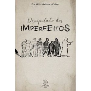 Discipulado dos imperfeitos - ANGELUS EDITORA