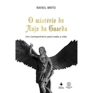 O mistério do anjo da guarda - ANGELUS EDITORA