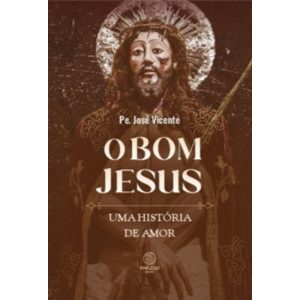 O bom Jesus: Uma história de amor