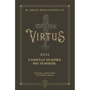 VIRTUS XVII - CONFIAI SEMPRE NO SENHOR