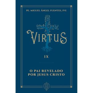 VIRTUS IX - O PAI REVELADO POR JESUS CRISTO
