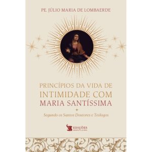 PRINCÍPIOS DA VIDA DE INTIMIDADE COM MARIA SANTÍSSIMA