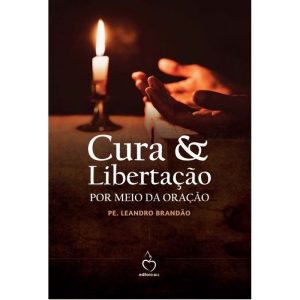 CURA & LIBERTAÇÃO POR MEIO DA ORAÇÃO