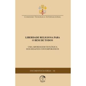 DOCUMENTOS DA IGRJA 66 - LIBERDADE RELIGIOSA PARA O BEM DE TODOS