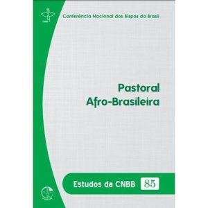 ESTUDOS DA CNBB 85 - PASTORAL AFRO-BRASILEIRA