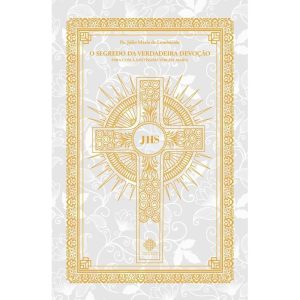 O SEGREDO DA VERDADEIRA DEVOÇÃO