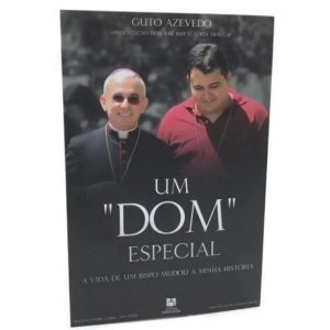 UM "DOM" ESPECIAL - A VIDA DE UM BISPO MUDOU A MINHA HISTÓRIA
