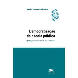 DEMOCRATIZAÇÃO DA ESCOLA PÚBLICA: A PEDAGOGIA CRÍTICO-SOCIAL DOS CONTEÚDOS