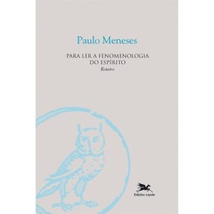 PARA LER A FENOMENOLOGIA DO ESPÍRITO - ROTEIRO