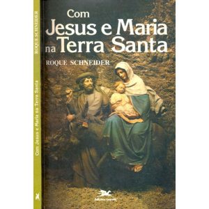 COM JESUS E MARIA NA TERRA SANTA - 1ª