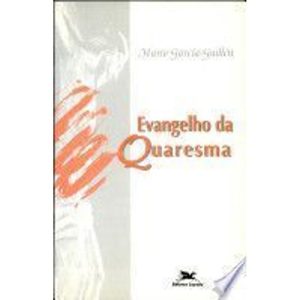 EVANGELHO DA QUARESMA - 1ª
