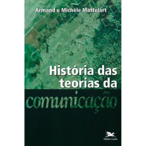 HISTÓRIA DAS TEORIAS DA COMUNICAÇÃO