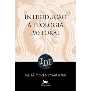 INTRODUÇÃO À TEOLOGIA PASTORAL