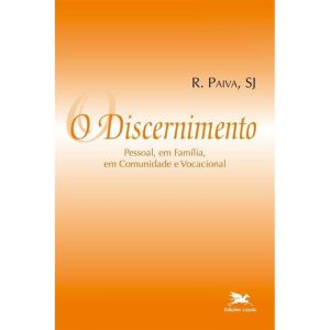 O DISCERNIMENTO - PESSOAL, EM FAMÍLIA, EM COMUNIDADE E VOCACIONAL
