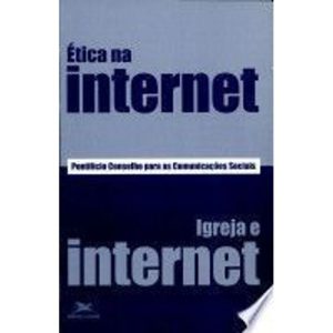 ETICA NA INTERNET - IGREJA E INTERNET - 1