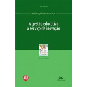A GESTÃO EDUCATIVA A SERVIÇO DA INOVAÇÃO