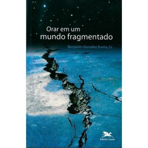ORAR EM UM MUNDO FRAGMENTADO