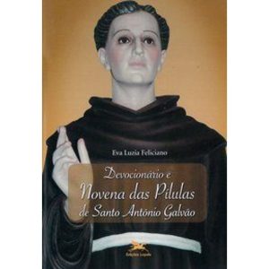 DEVOCIONÁRIO E NOVENA DAS PÍLULAS DE SANTO ANTÔNIO GALVÃO