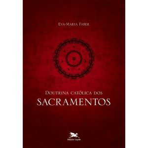 DOUTRINA CATÓLICA DOS SACRAMENTOS