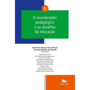 O COORDENADOR PEDAGÓGICO E OS DESAFIOS DA EDUCAÇÃO - VOL. 06