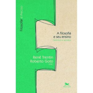 A FILOSOFIA E SEU ENSINO - CAMINHOS E SENTIDOS
