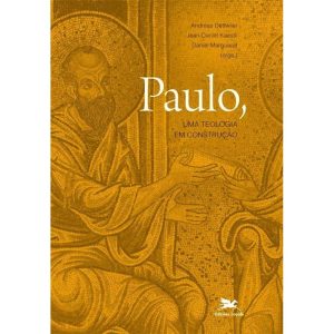 PAULO, UMA TEOLOGIA EM CONSTRUÇÃO