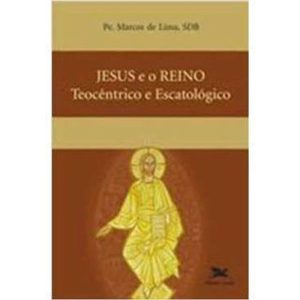 JESUS E O REINO TEOCENTRICO E ESCATOLOGICO - COL.VIDA RELIGIOSA