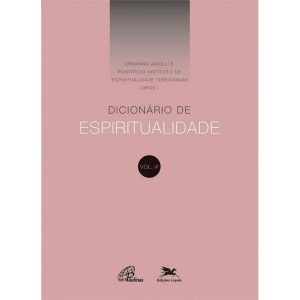 DICIONÁRIO DE ESPIRITUALIDADE - VOL.III - VOLUME III (DOS VERBETES DE N ATÉ Z, INCLUSIVE)