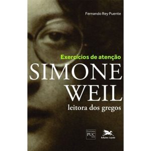 EXERCÍCIOS DE ATENÇÃO - SIMONE WEIL LEITORA DOS GREGOS