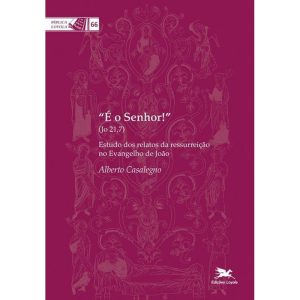 É O SENHOR! - ESTUDO DOS RELATOS DA RESSURREIÇÃO NO EVANGELHO DE JOÃO - COLEÇÃO BIBLICA VOL. 66