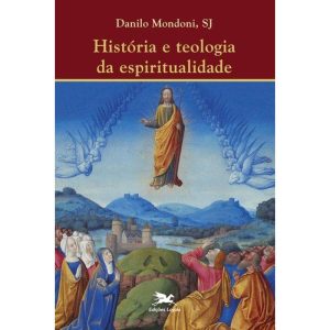 HISTÓRIA E TEOLOGIA DA ESPIRITUALIDADE