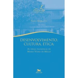 DESENVOLVIMENTO, CULTURA, ÉTICA - AS IDEIAS FILOSÓFICAS DE MARIO VIEIRA DE MELLO