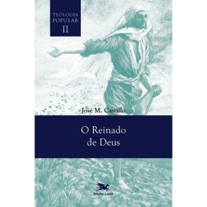 O REINADO DE DEUS - TEOLOGIA POPULAR VOL. II