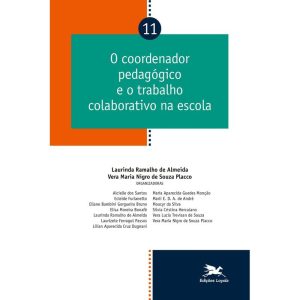 O COORDENADOR PEDAGÓGICO E O TRABALHO COLABORATIVO NA ESCOLA - VOL. 11