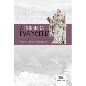 A PRIMEIRA EVANGELIZAÇÃO
