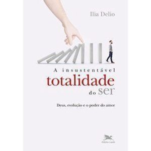 A INSUSTENTÁVEL TOTALIDADE DO SER