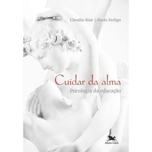 CUIDAR DA ALMA: PSICOLOGIA DA EDUCAÇÃO