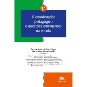 O COORDENADOR PEDAGÓGICO E QUESTÕES EMERGENTES NA ESCOLA - VOL. 14