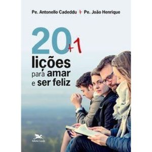 20 + 1 LIÇÕES PARA AMAR E SER FELIZ