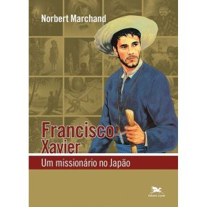 FRANCISCO XAVIER: UM MISSIONÁRIO NO JAPÃO