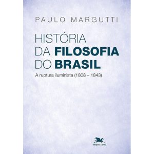 HISTÓRIA DA FILOSOFIA DO BRASIL (1500-HOJE) - 2ª PARTE - A RUPTURA ILUMINISTA (1808-1843)