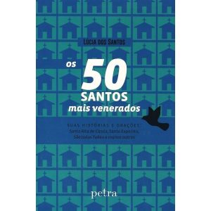 OS 50 SANTOS MAIS VENERADOS - SUAS HISTORIAS E ORA - PETRA - NF