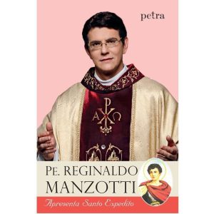 PE. REGINALDO MANZOTTI APRESENTA SANTO EXPEDITO - PETRA - (CP)