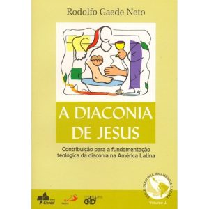 DIACONIA DE JESUS, A - CONTRIBUICAO PARA A...