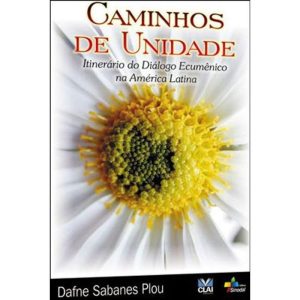 CAMINHOS DE UNIDADE - ITINERARIO DO DIALOGO ECUMENICO NA AMERICA LATINA - 1ª