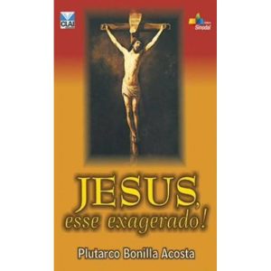 JESUS, ESSE EXAGERADO! - 1ª