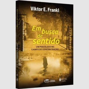 EM BUSCA DE SENTIDO - UM PSICÓLOGO NO CAMPO DE CONCENTRAÇÃO (CAPA DURA)