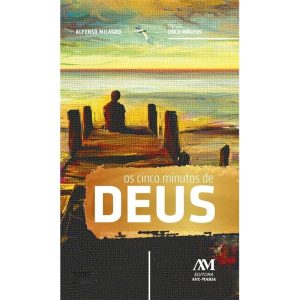 OS CINCO MINUTOS DE DEUS - EDITORA AVE MARIA